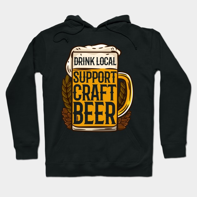 Drink Local Support Craft Beer - IPA Pale Ale microbrewing design Hoodie by biNutz